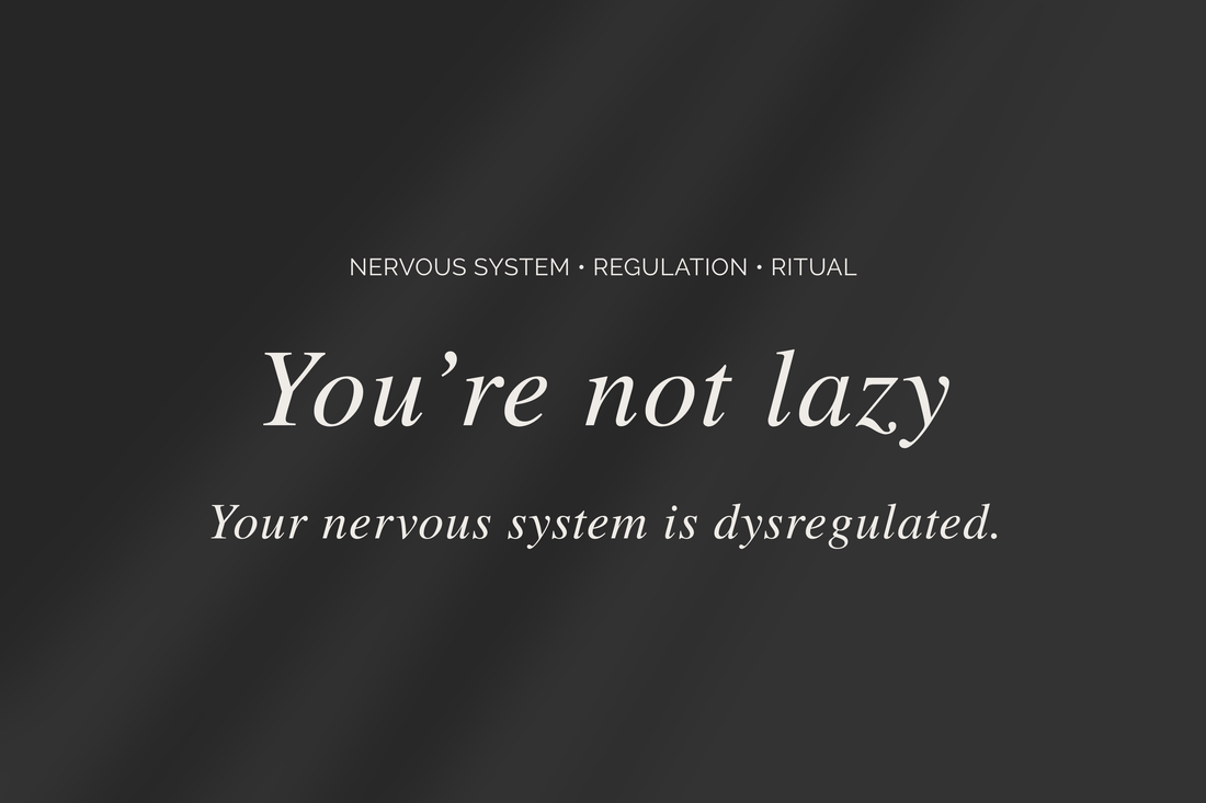 You're Not Lazy — Your Nervous System Is Dysregulated