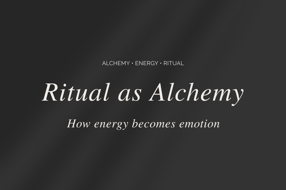 Ritual as Alchemy — How Energy Becomes Emotion